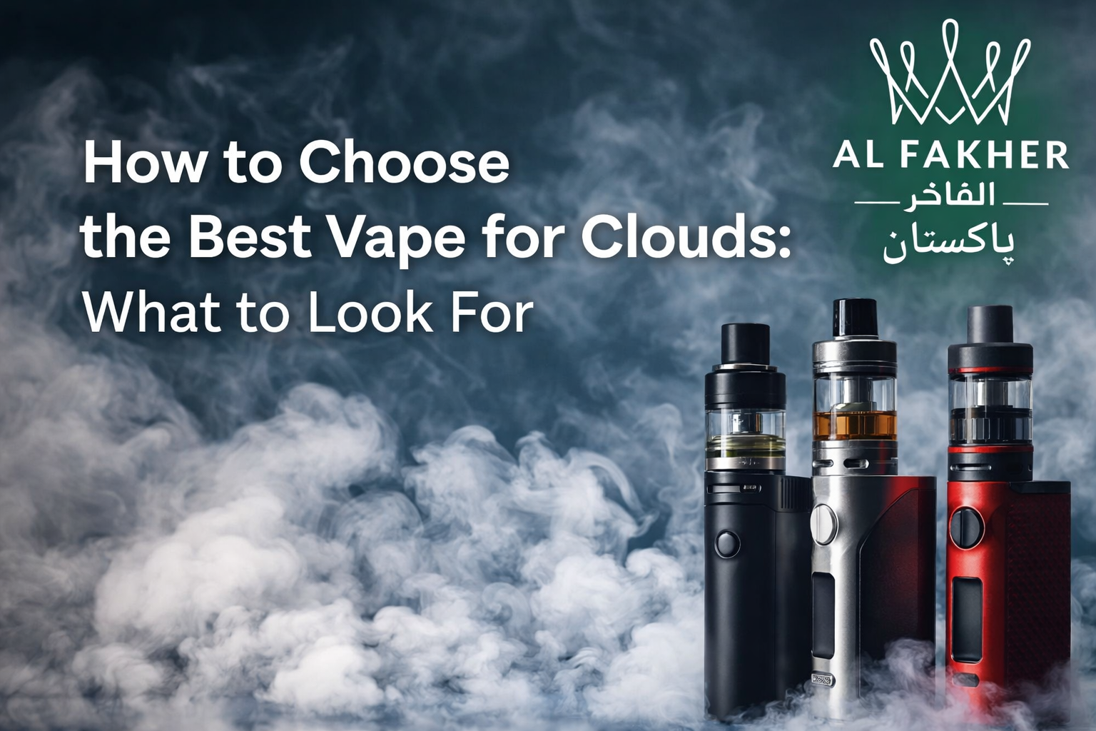 How to Choose the Best Vape for Clouds: What to Look For AL FAKHER PAKISTAN How to Choose the Best Vape for Clouds: What to Look For AL FAKHER PAKISTAN