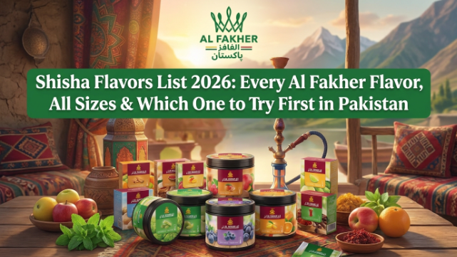 Shisha Flavours List 2026: Every Al Fakher Flavour, All Sizes and Which One to Try First in Pakistan